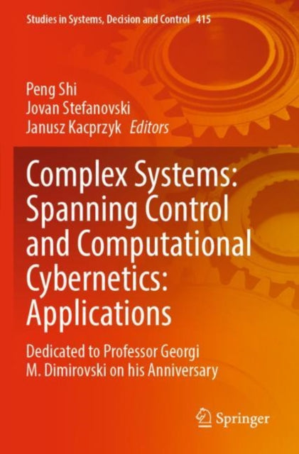 Book cover of: Complex Systems: Spanning Control and Computational Cybernetics: Applications. By: Peng Shi