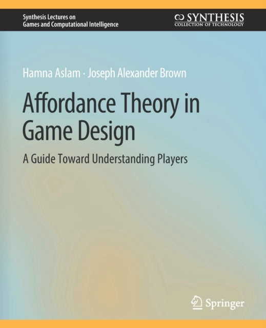 Book cover of: Affordance Theory in Game Design. By: Hamna Aslam