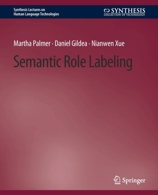 Book cover of: Semantic Role Labeling. By: Martha Palmer