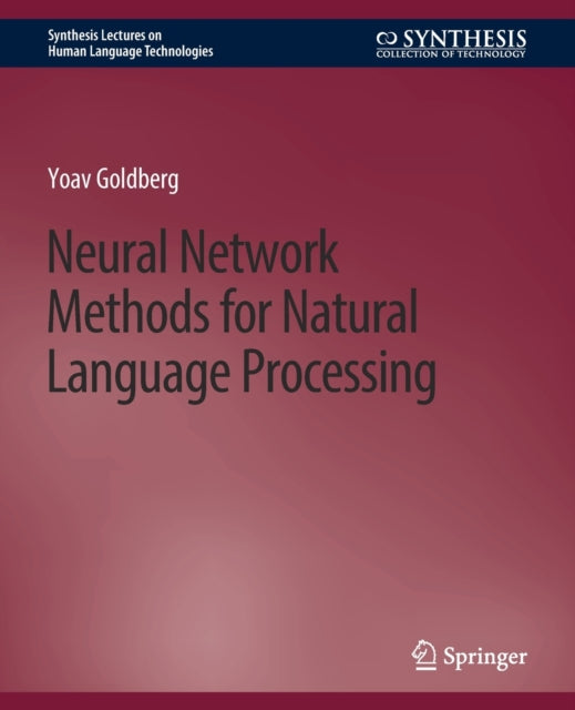 Book cover of: Neural Network Methods for Natural Language Processing. By: Yoav Goldberg