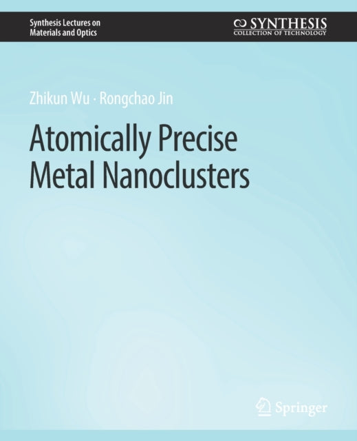 Book cover of: Atomically Precise Metal Nanoclusters. By: Zhikun Wu