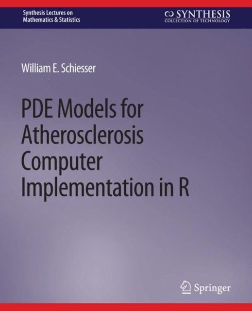 Book cover of: PDE Models for Atherosclerosis Computer Implementation in R. By: William E. Schiesser