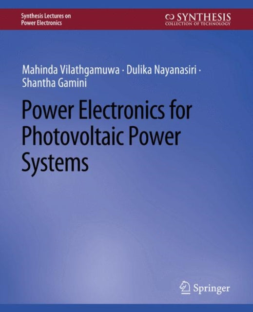 Book cover of: Power Electronics for Photovoltaic Power Systems. By: Mahinda Vilathgamuwa