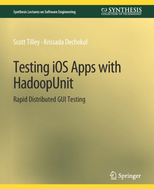 Book cover of: Testing iOS Apps with HadoopUnit. By: Scott Tilley