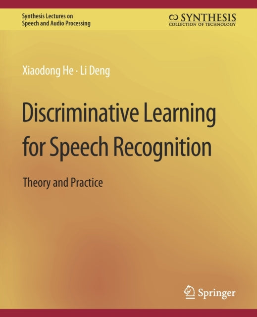 Book cover of: Discriminative Learning for Speech Recognition. By: Xiadong He