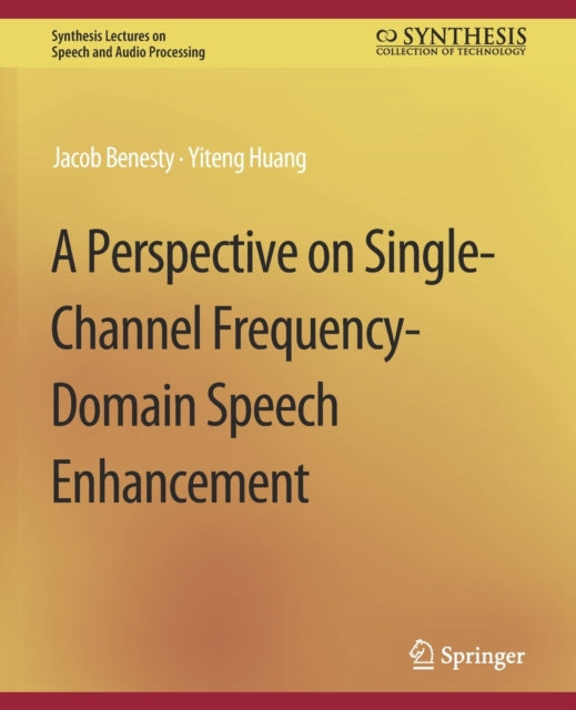 Book cover of: Perspective on Single-Channel Frequency-Domain Speech Enhancement. By: Jacob Benesty