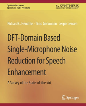 DFT-Domain Based Single-Microphone Noise Reduction for Speech Enhancement