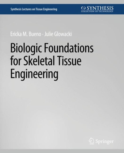 Book cover of: Biologic Foundations for Skeletal Tissue Engineering. By: Ericka Bueno