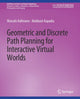 Book cover of: Geometric and Discrete Path Planning for Interactive Virtual Worlds. By: Marcelo Kallmann