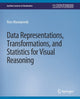 Book cover of: Data Representations, Transformations, and Statistics for Visual Reasoning. By: Ross Maciejewski