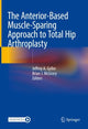 Book cover of: Anterior-Based Muscle-Sparing Approach to Total Hip Arthroplasty. By: Jeffrey A. Geller