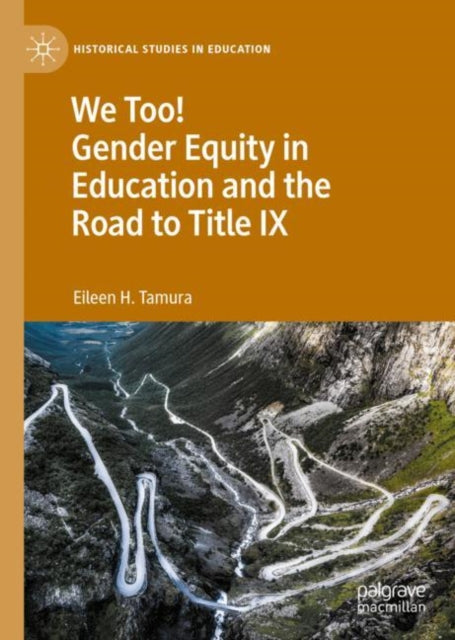 Book cover of: We Too! Gender Equity in Education and the Road to Title IX. By: Eileen H. Tamura