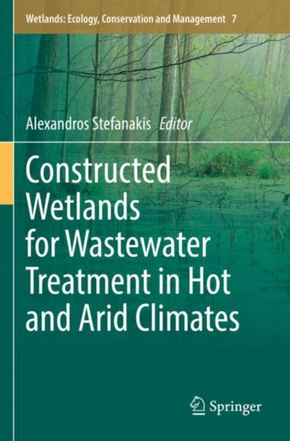 Book cover of: Constructed Wetlands for Wastewater Treatment in Hot and Arid Climates. By: Alexandros Stefanakis