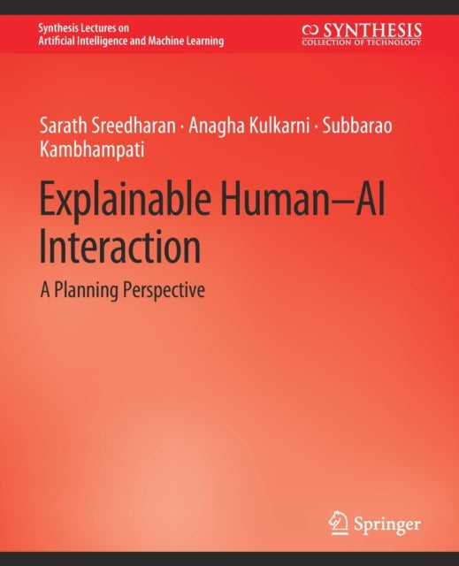 Book cover of: Explainable Human-AI Interaction. By: Sarath Sarath Sreedharan
