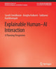 Book cover of: Explainable Human-AI Interaction. By: Sarath Sarath Sreedharan