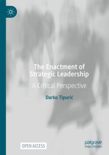Book cover of: Enactment of Strategic Leadership. By: Darko Tipuric