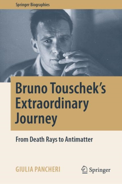 Book cover of: Bruno Touschek's Extraordinary Journey. By: Giulia Pancheri