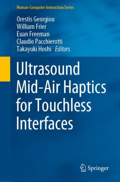 Book cover of: Ultrasound Mid-Air Haptics for Touchless Interfaces. By: Orestis Georgiou