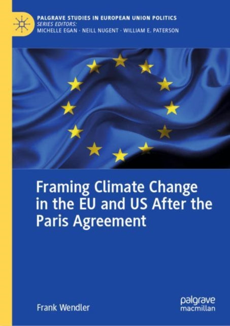 Book cover of: Framing Climate Change in the EU and US After the Paris Agreement. By: Frank Wendler