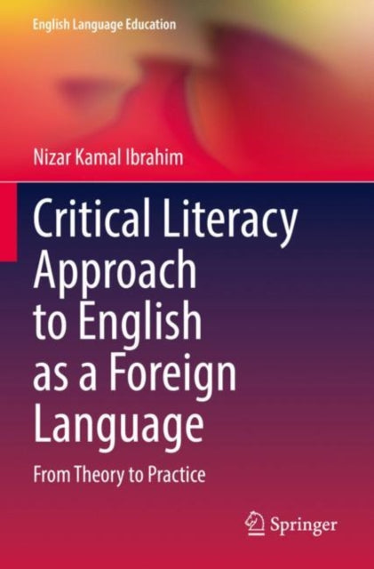 Book cover of: Critical Literacy Approach to English as a Foreign Language. By: Nizar Kamal Ibrahim