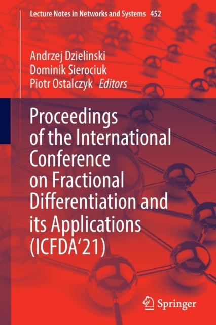 Book cover of: Proceedings of the International Conference on Fractional Differentiation and its Applications (ICFDA’21). By: Andrzej Dzielinski