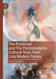 Book cover of: Provincial and The Postcolonial in Cultural Texts from Late Modern Turkey. By: Evren Özselçuk