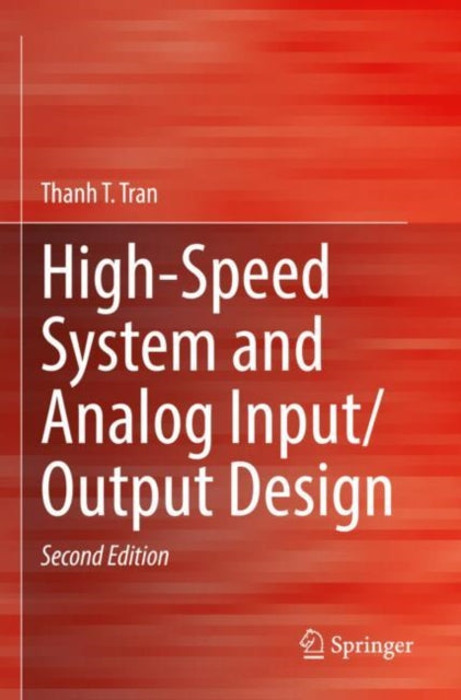 Book cover of: High-Speed System and Analog Input/Output Design. By: Thanh T. Tran
