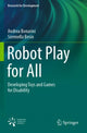 Book cover of: Robot Play for All. By: Andrea Bonarini