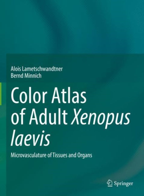 Book cover of: Color Atlas of Adult Xenopus laevis. By: Alois Lametschwandtner