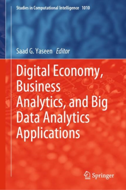 Book cover of: Digital Economy, Business Analytics, and Big Data Analytics Applications. By: Saad G. Yaseen