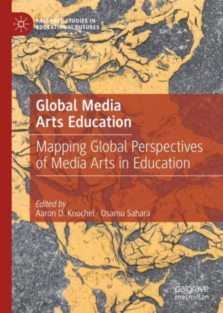 Book cover of: Global Media Arts Education. By: Aaron D. Knochel