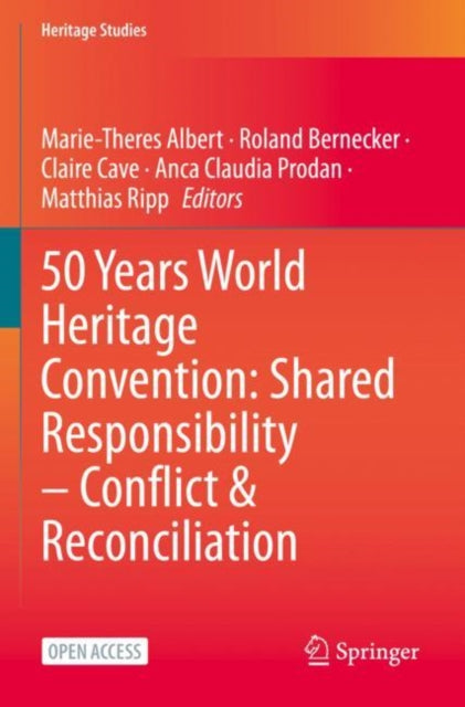 Book cover of: 50 Years World Heritage Convention: Shared Responsibility – Conflict & Reconciliation. By: Marie-Theres Albert