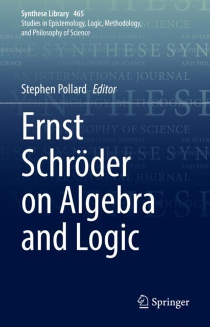 Ernst Schroder on Algebra and Logic
