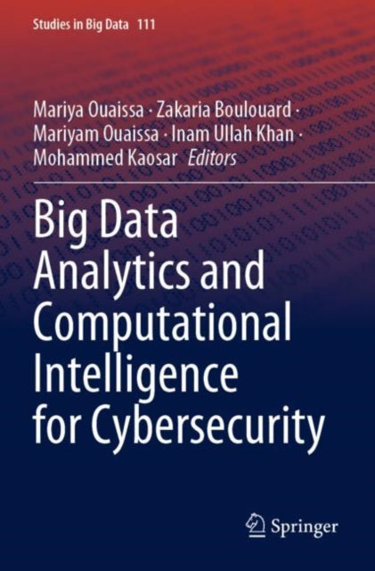 Book cover of: Big Data Analytics and Computational Intelligence for Cybersecurity. By: Mariya Ouaissa