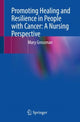 Book cover of: Promoting Healing and Resilience in People with Cancer: A Nursing Perspective. By: Mary Grossman