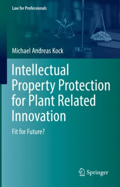 Book cover of: Intellectual Property Protection for Plant Related Innovation. By: Michael Andreas Kock