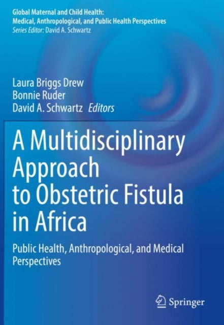 Book cover of: Multidisciplinary Approach to Obstetric Fistula in Africa. By: Laura Briggs Drew