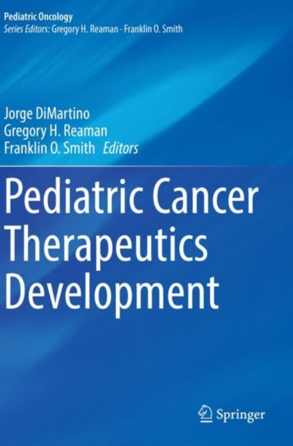 Book cover of: Pediatric Cancer Therapeutics Development. By: Jorge DiMartino
