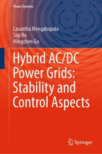 Book cover of: Hybrid AC/DC Power Grids: Stability and Control Aspects. By: Lasantha Meegahapola
