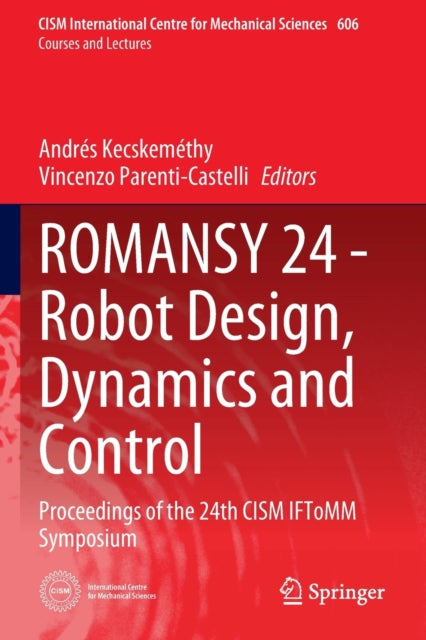 Book cover of: ROMANSY 24 - Robot Design, Dynamics and Control. By: Andrés Kecskeméthy