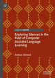 Book cover of: Exploring Silences in the Field of Computer Assisted Language Learning. By: Anwar Ahmed
