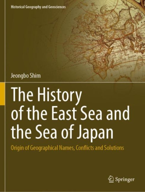 Book cover of: History of the East Sea and the Sea of Japan. By: Jeongbo Shim