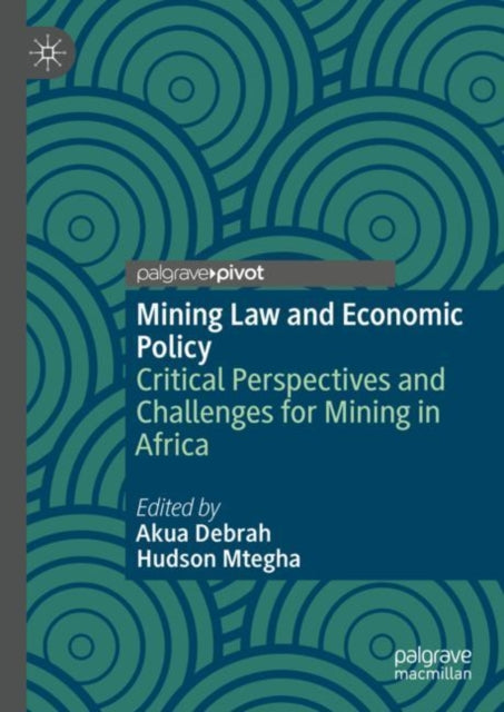 Book cover of: Mining Law and Economic Policy. By: Akua Debrah