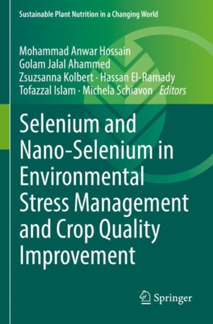 Book cover of: Selenium and Nano-Selenium in Environmental Stress Management and Crop Quality Improvement. By: Mohammad Anwar Hossain