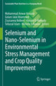 Book cover of: Selenium and Nano-Selenium in Environmental Stress Management and Crop Quality Improvement. By: Mohammad Anwar Hossain