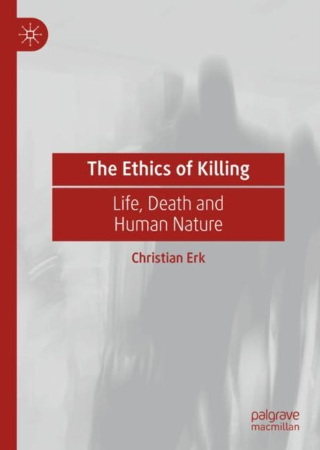 Book cover of: Ethics of Killing. By: Christian Erk