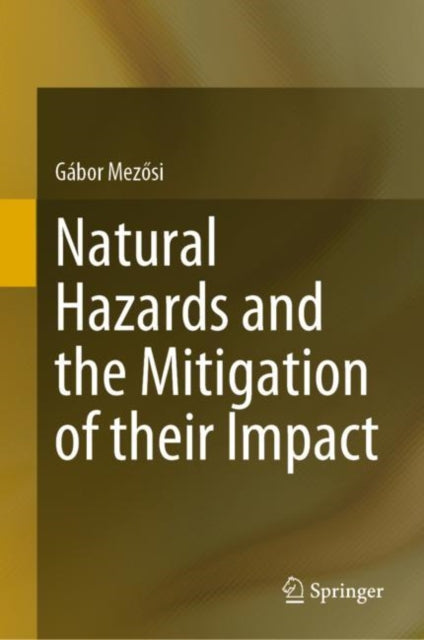 Book cover of: Natural Hazards and the Mitigation of their Impact. By: Gábor Mezősi
