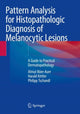 Book cover of: Pattern Analysis for Histopathologic Diagnosis of Melanocytic Lesions. By: Almut Böer-Auer