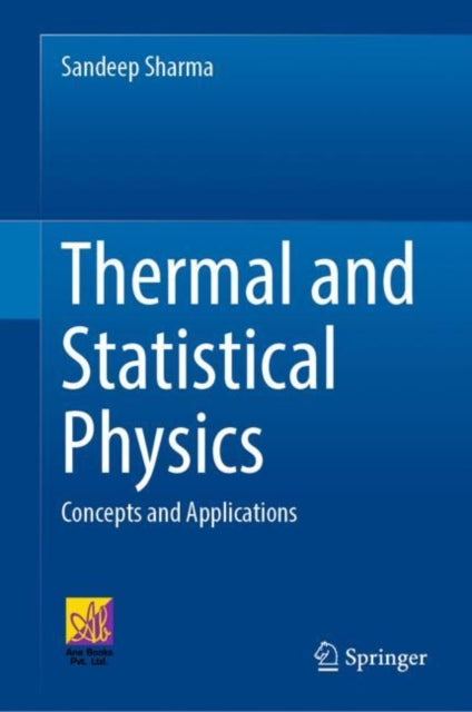 Book cover of: Thermal and Statistical Physics. By: Sandeep Sharma