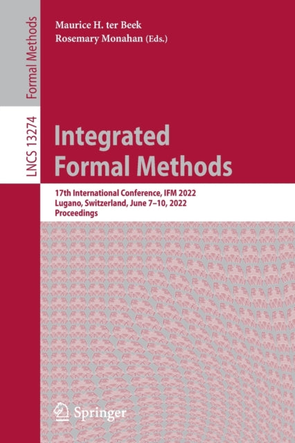 Book cover of: Integrated Formal Methods. By: Maurice H. ter Beek